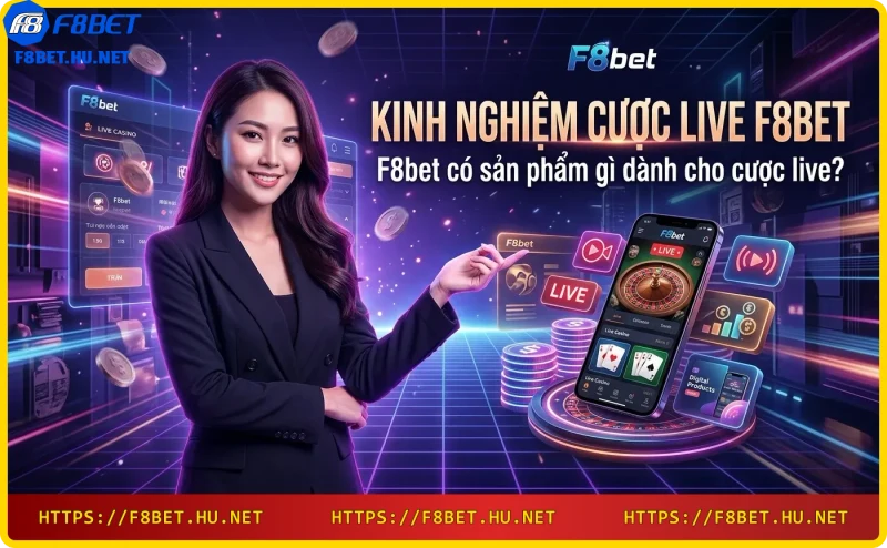 Các sản phẩm cược live tại F8bet: thể thao, casino trực tiếp, esports